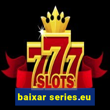 baixar series.eu